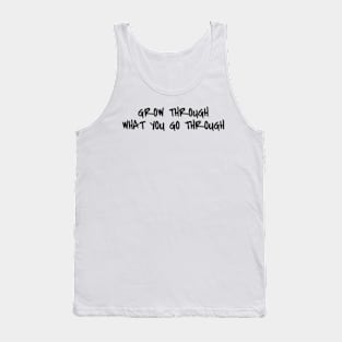 Grow Through What You Go Through Black Tank Top